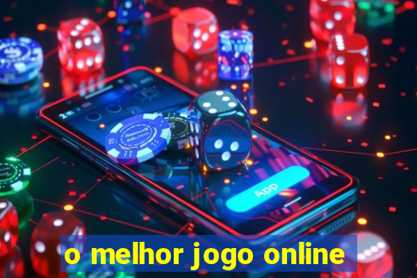 o melhor jogo online