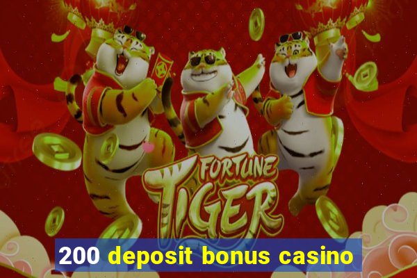 200 deposit bonus casino