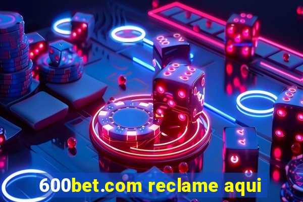 600bet.com reclame aqui