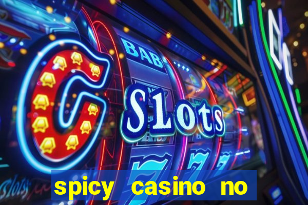 spicy casino no deposit bonus codes 2022