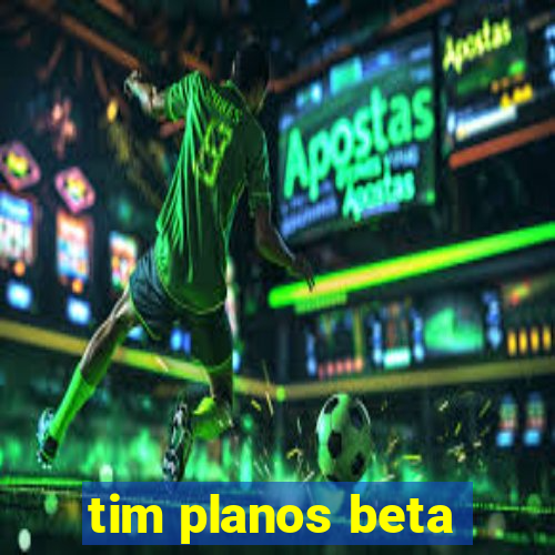 tim planos beta