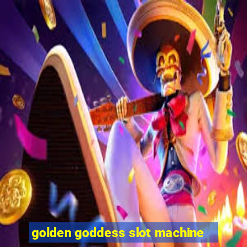 golden goddess slot machine