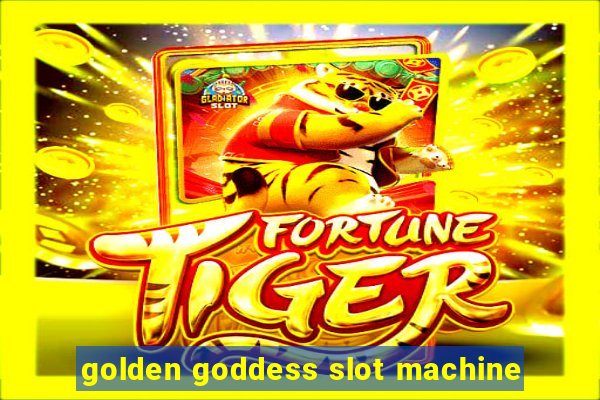 golden goddess slot machine