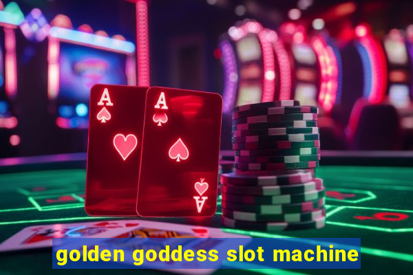 golden goddess slot machine