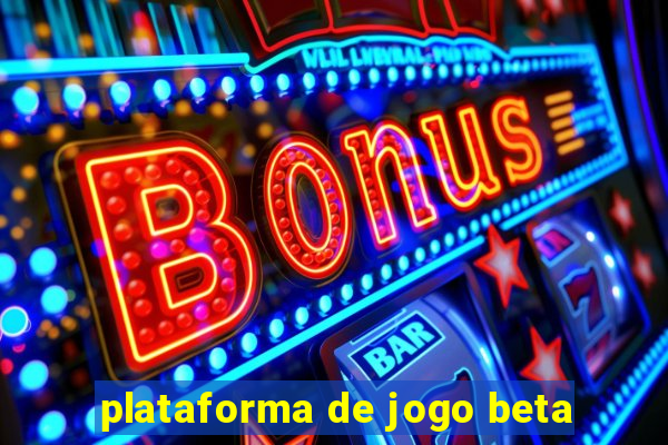 plataforma de jogo beta