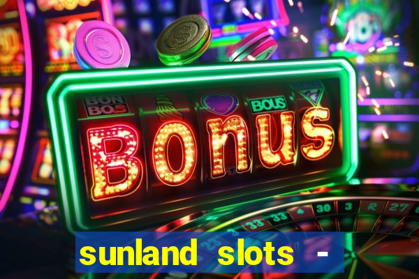 sunland slots - casino games