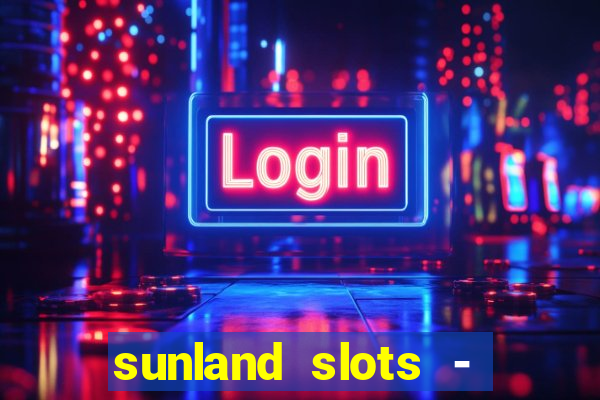 sunland slots - casino games