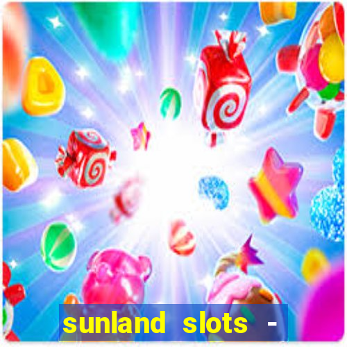 sunland slots - casino games