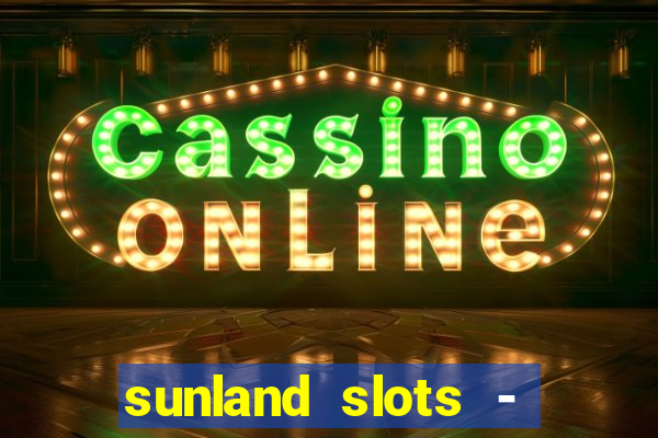 sunland slots - casino games