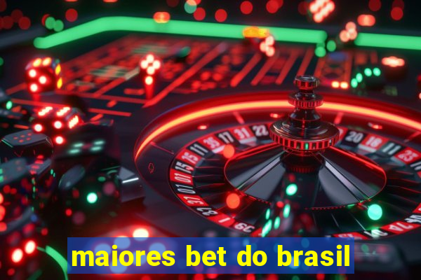 maiores bet do brasil