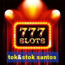 tok&stok santos