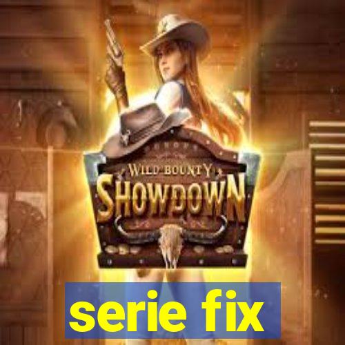 serie fix