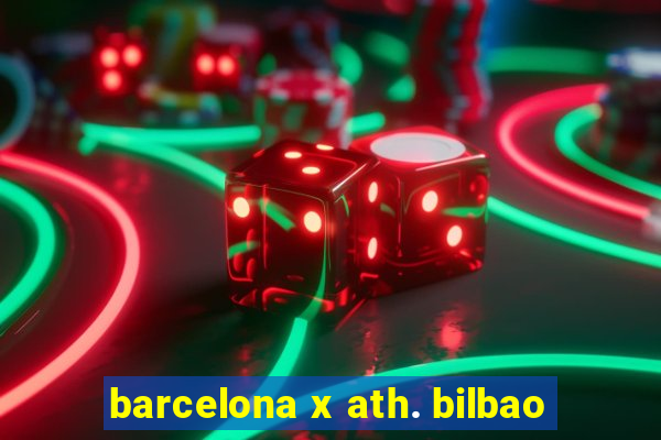 barcelona x ath. bilbao