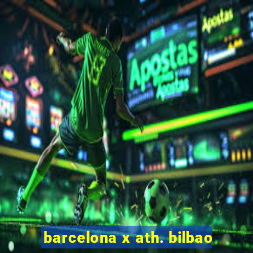 barcelona x ath. bilbao