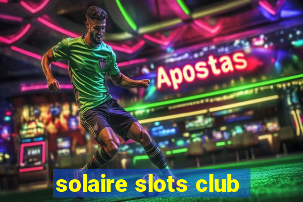 solaire slots club