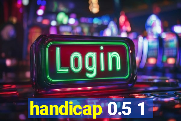 handicap 0.5 1