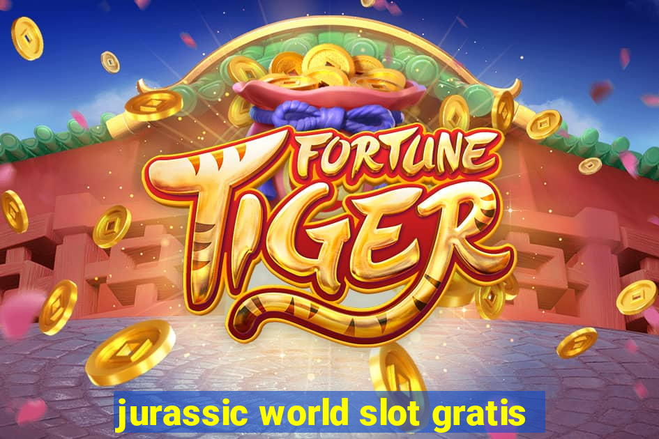 jurassic world slot gratis