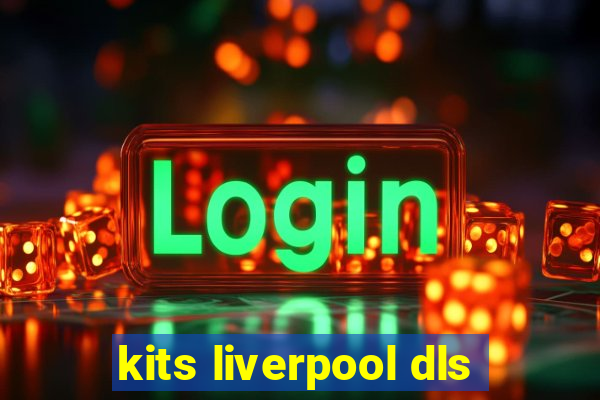 kits liverpool dls