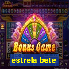 estrela bete