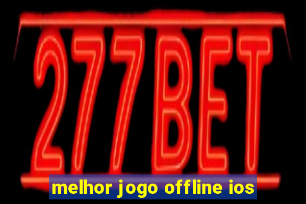 melhor jogo offline ios