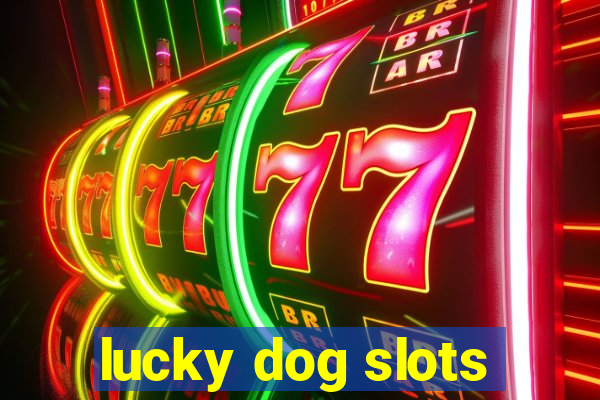 lucky dog slots