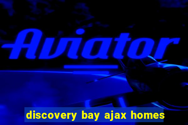 discovery bay ajax homes