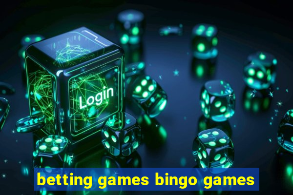 betting games bingo games