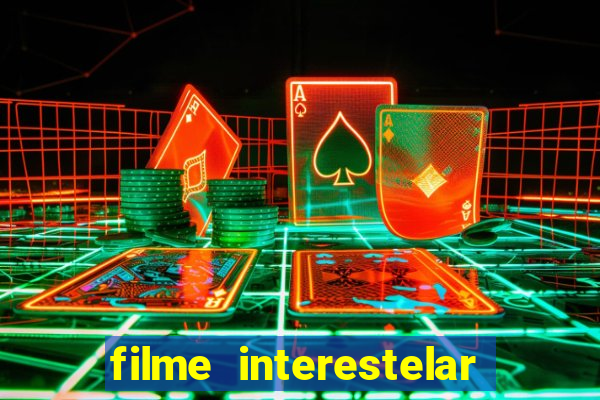 filme interestelar completo dublado