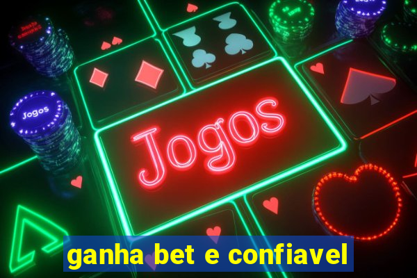 ganha bet e confiavel