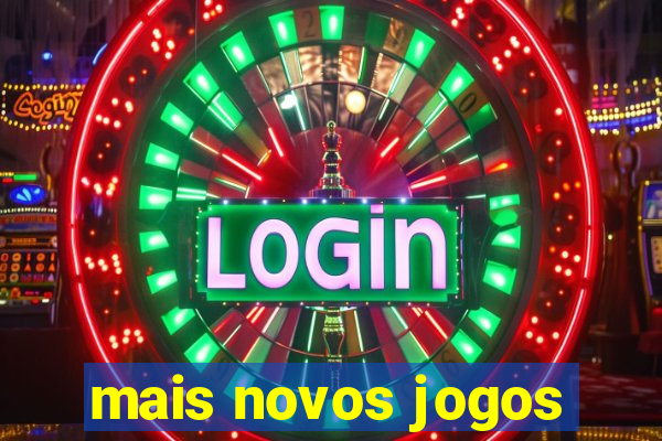 mais novos jogos