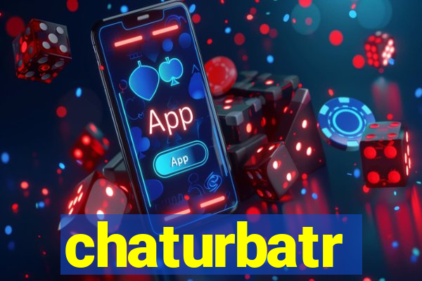 chaturbatr