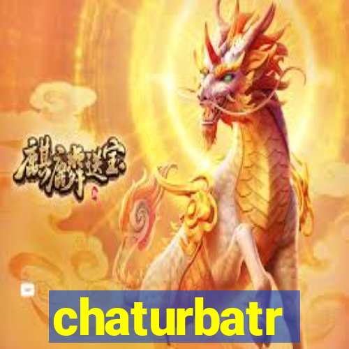 chaturbatr