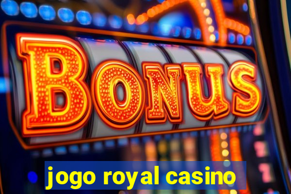 jogo royal casino