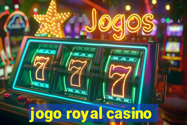 jogo royal casino