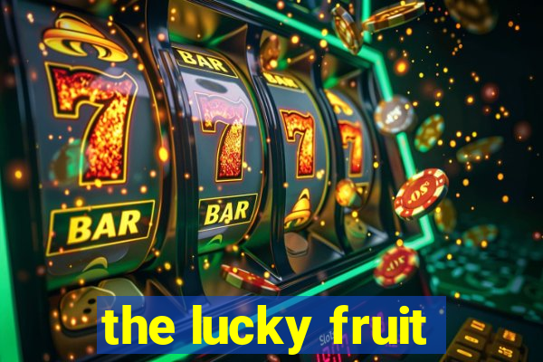 the lucky fruit