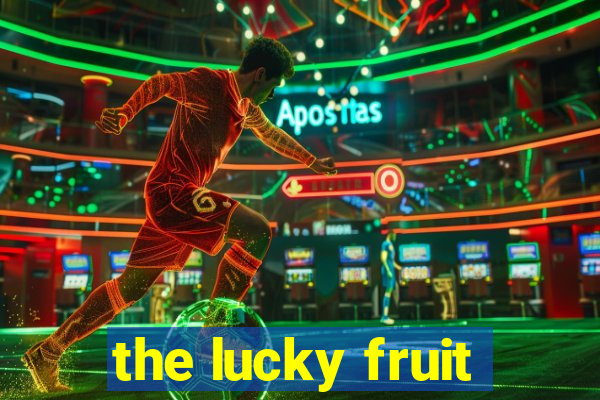 the lucky fruit