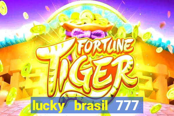 lucky brasil 777 paga mesmo