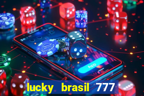 lucky brasil 777 paga mesmo