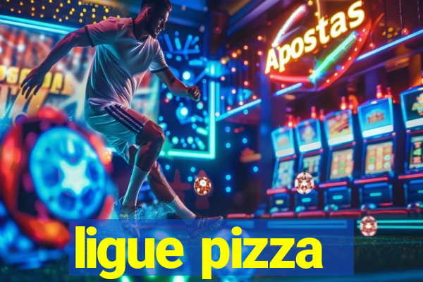 ligue pizza