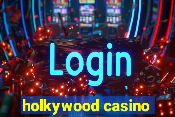 holkywood casino