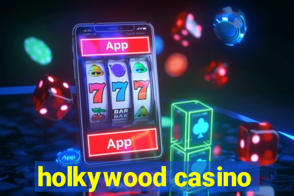 holkywood casino