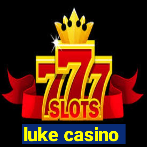 luke casino