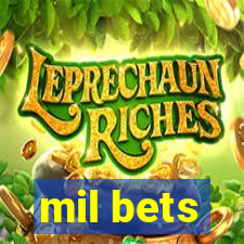 mil bets