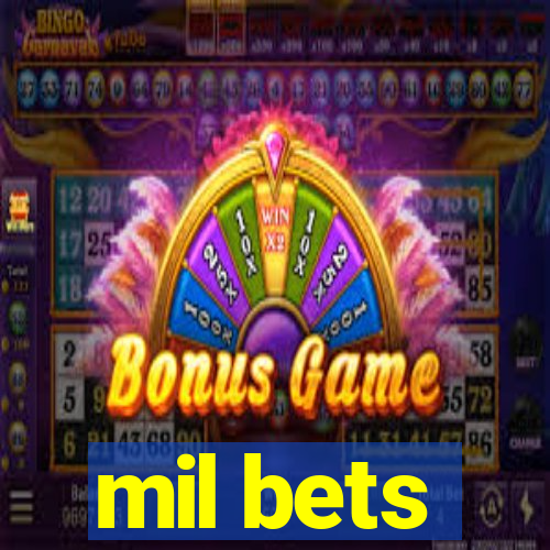 mil bets