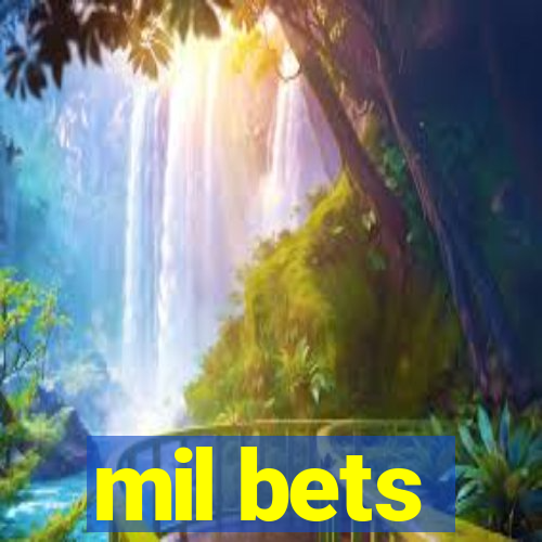 mil bets