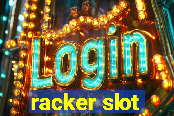 racker slot