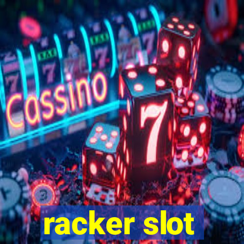 racker slot