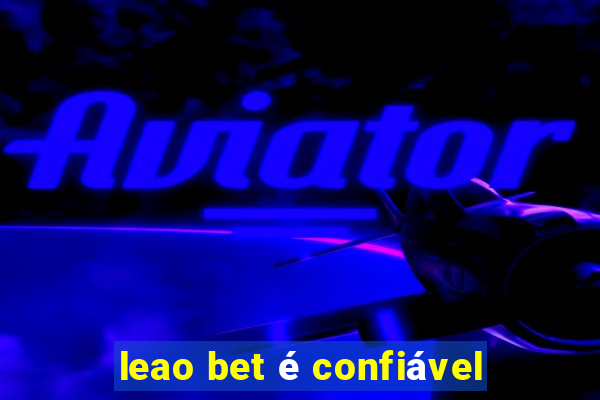 leao bet é confiável