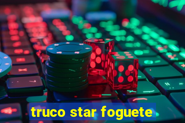 truco star foguete