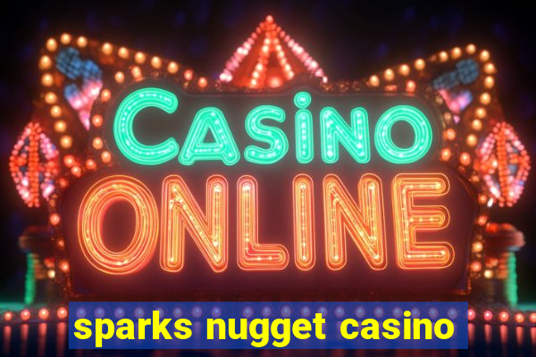 sparks nugget casino